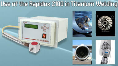 Welding Titanium in inert gas atmospheres using the Rapidox 2100 Oxygen Gas Analyser