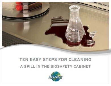 Ten Easy Steps for cleaning a Spill in the Biosafety Cabinet
